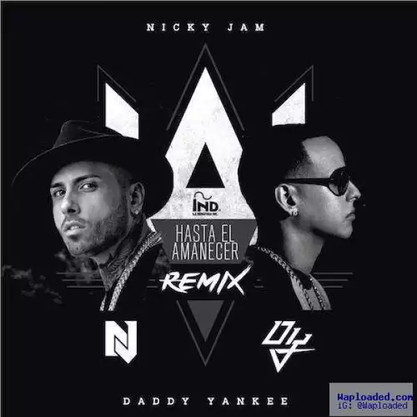 Nicky Jam - Hasta El Amanecer (The Remix) (CDQ) Ft. Daddy Yankee